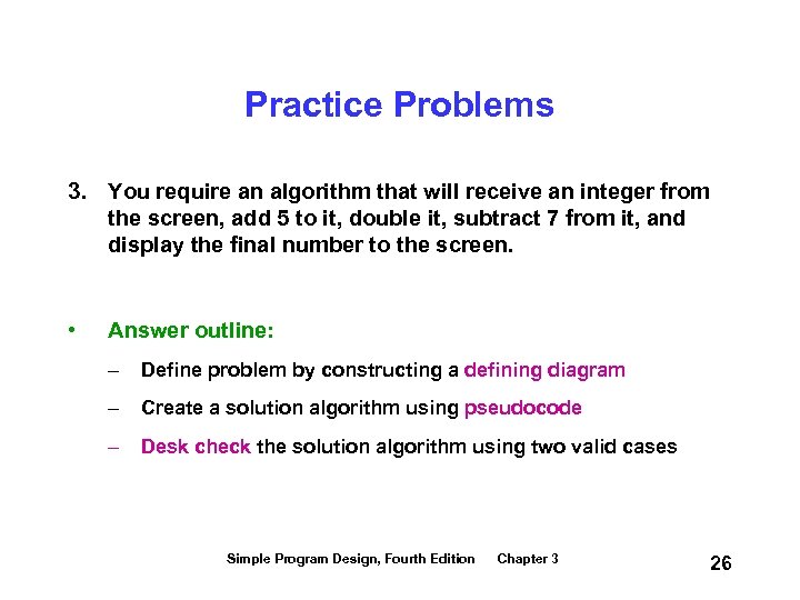 Practice Problems 3. You require an algorithm that will receive an integer from the