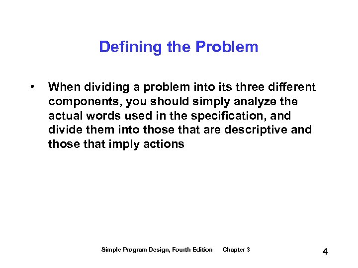 Defining the Problem • When dividing a problem into its three different components, you