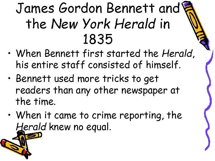 James Gordon Bennett and the New York Herald in 1835 • When Bennett first