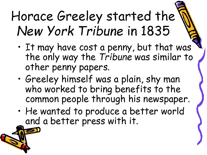 Horace Greeley started the New York Tribune in 1835 • It may have cost