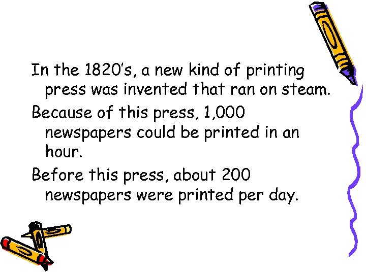 In the 1820’s, a new kind of printing press was invented that ran on