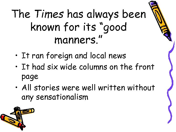 The Times has always been known for its “good manners. ” • It ran
