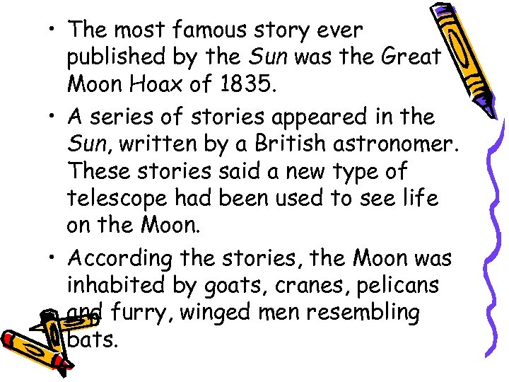  • The most famous story ever published by the Sun was the Great