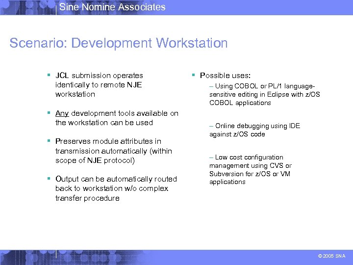 Sine Nomine Associates Scenario: Development Workstation § JCL submission operates identically to remote NJE