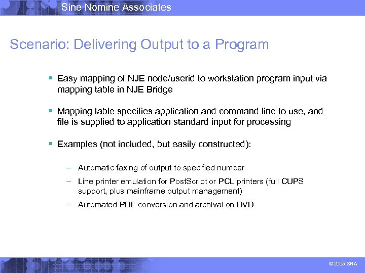 Sine Nomine Associates Scenario: Delivering Output to a Program § Easy mapping of NJE