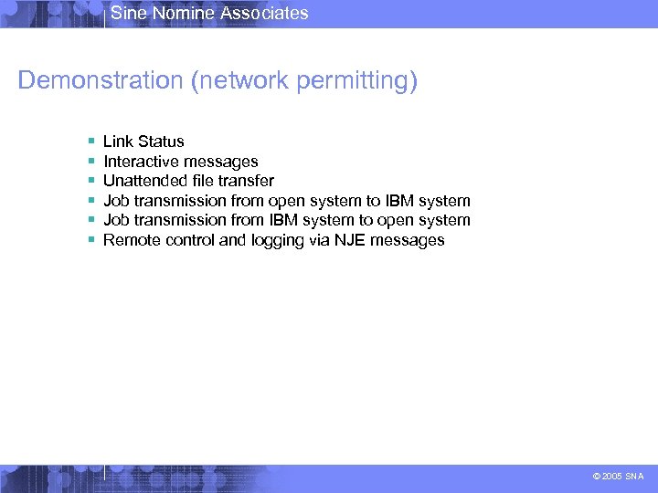 Sine Nomine Associates Demonstration (network permitting) § § § Link Status Interactive messages Unattended