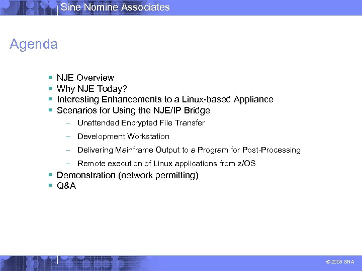 Sine Nomine Associates Agenda § § NJE Overview Why NJE Today? Interesting Enhancements to