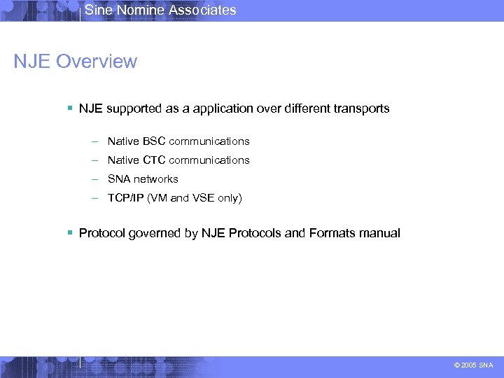 Sine Nomine Associates NJE Overview § NJE supported as a application over different transports