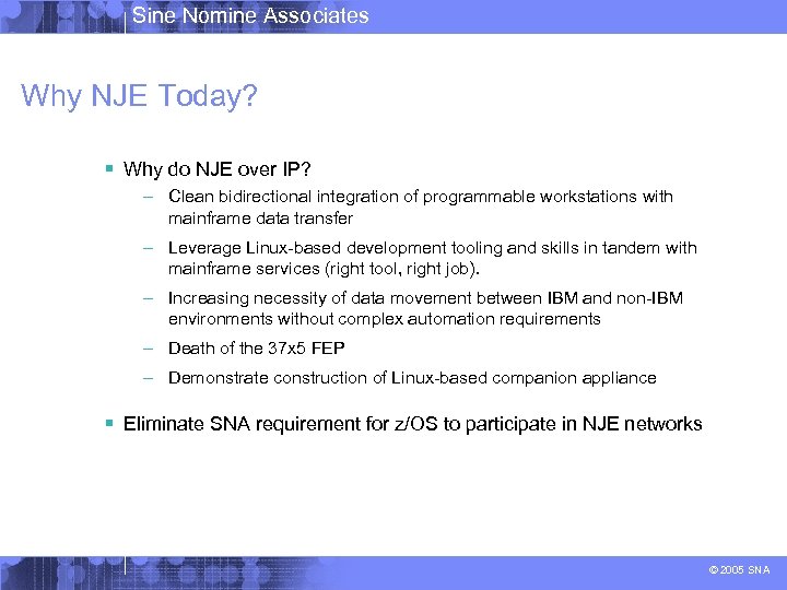 Sine Nomine Associates Why NJE Today? § Why do NJE over IP? – Clean