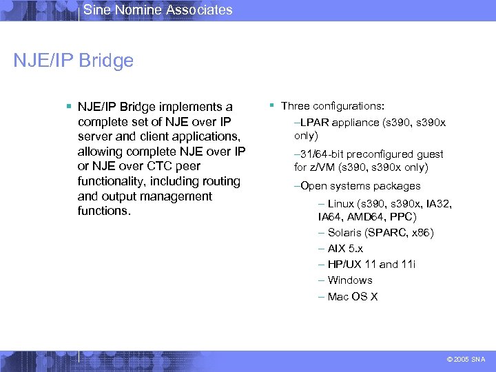 Sine Nomine Associates NJE/IP Bridge § NJE/IP Bridge implements a complete set of NJE
