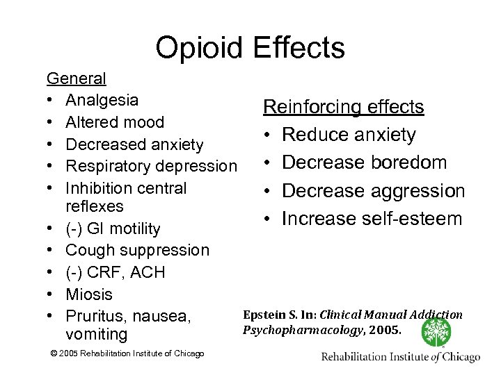 Opioid Effects General • Analgesia • Altered mood • Decreased anxiety • Respiratory depression