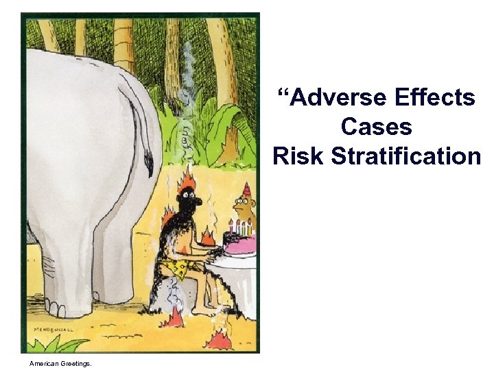 “Adverse Effects Cases Risk Stratification American Greetings. 