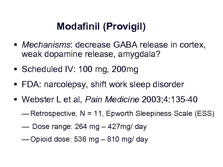 Modafinil (Provigil) § Mechanisms: decrease GABA release in cortex, weak dopamine release, amygdala? §