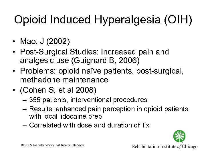 Opioid Induced Hyperalgesia (OIH) • Mao, J (2002) • Post Surgical Studies: Increased pain
