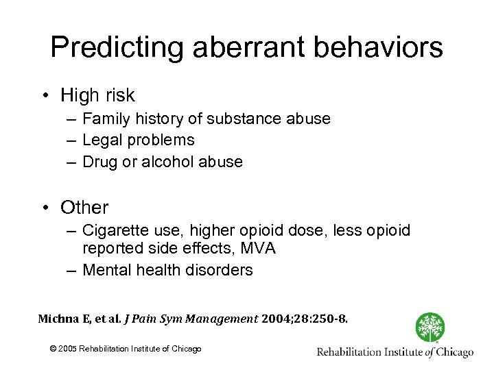 Predicting aberrant behaviors • High risk – Family history of substance abuse – Legal