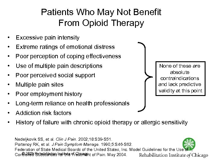 Patients Who May Not Benefit From Opioid Therapy • Excessive pain intensity • Extreme