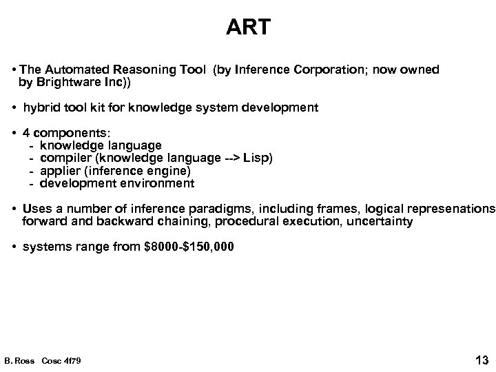 ART • The Automated Reasoning Tool (by Inference Corporation; now owned by Brightware Inc))
