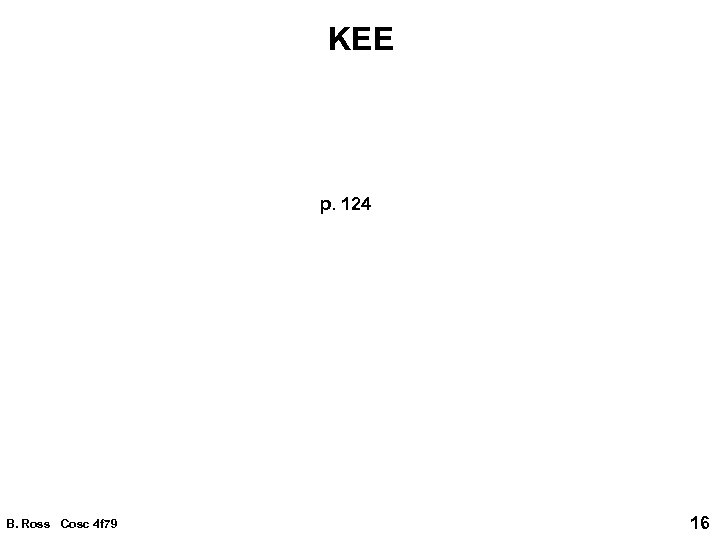 KEE p. 124 B. Ross Cosc 4 f 79 16 