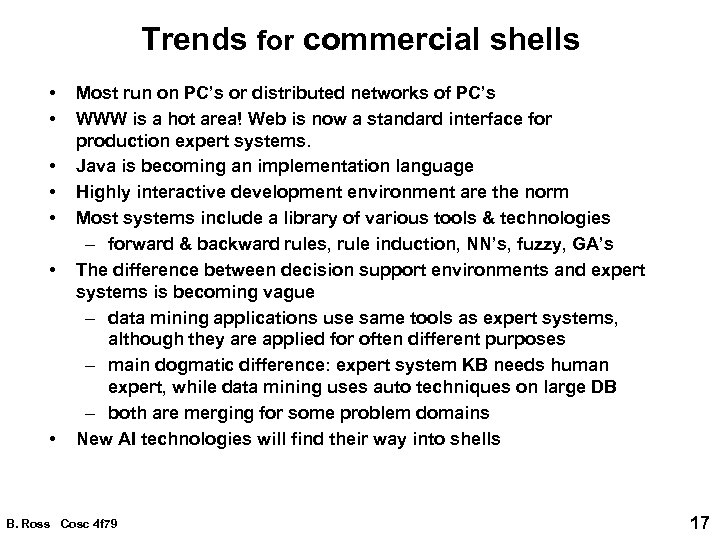 Trends for commercial shells • • Most run on PC’s or distributed networks of