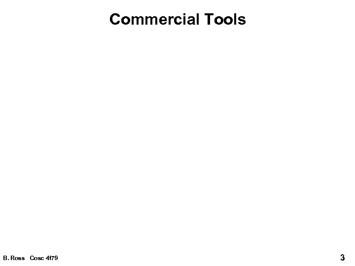 Commercial Tools B. Ross Cosc 4 f 79 3 