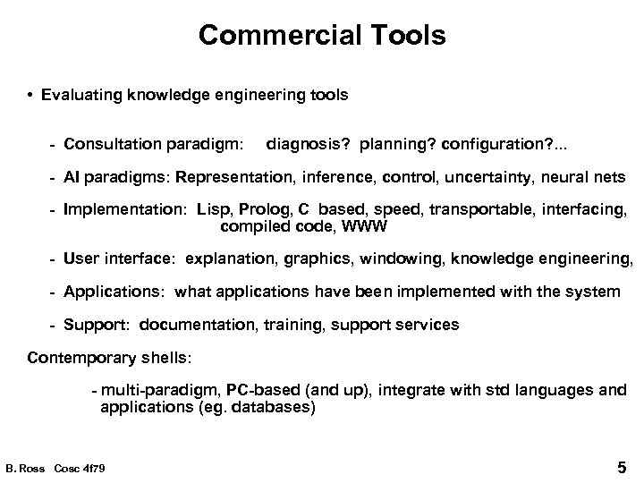 Commercial Tools • Evaluating knowledge engineering tools - Consultation paradigm: diagnosis? planning? configuration? .