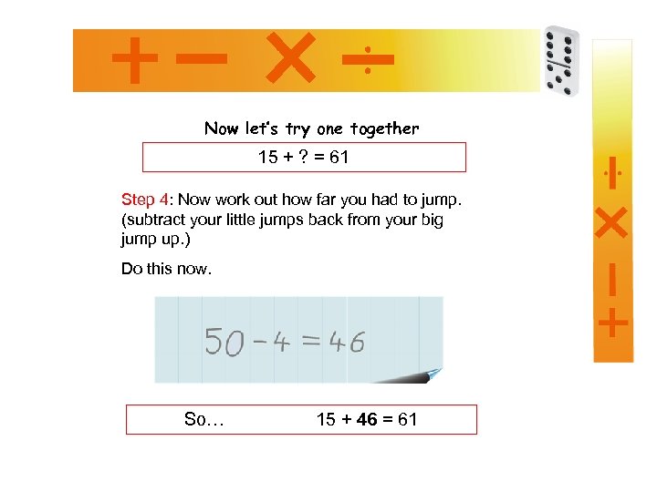 Now let’s try one together 15 + ? = 61 Step 4: Now work