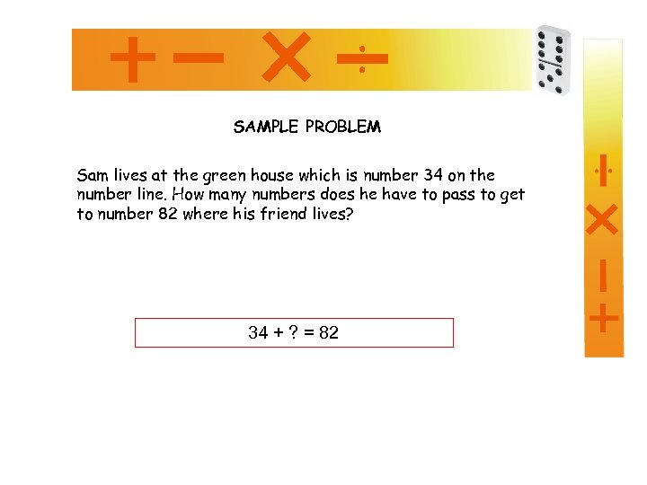 SAMPLE PROBLEM Sam lives at the green house which is number 34 on the