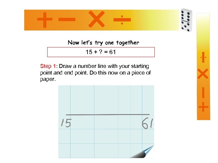 Now let’s try one together 15 + ? = 61 Step 1: Draw a