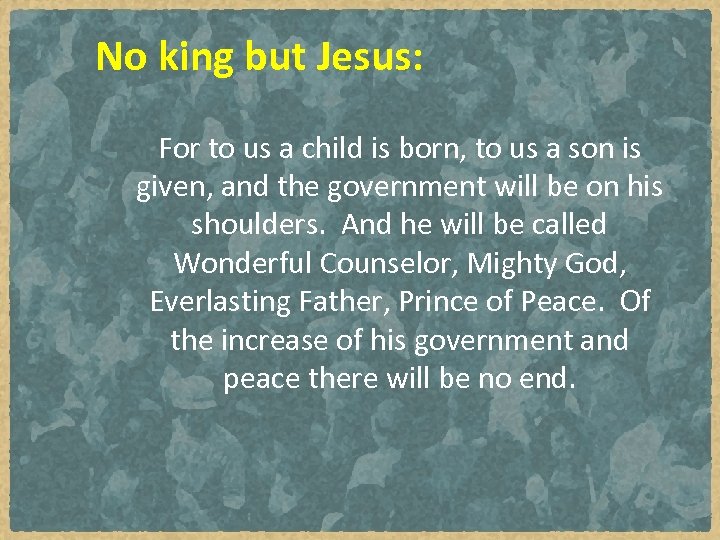 No king but Jesus: For to us a child is born, to us a