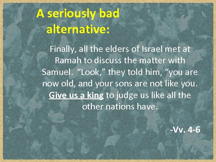 A seriously bad alternative: Finally, all the elders of Israel met at Ramah to