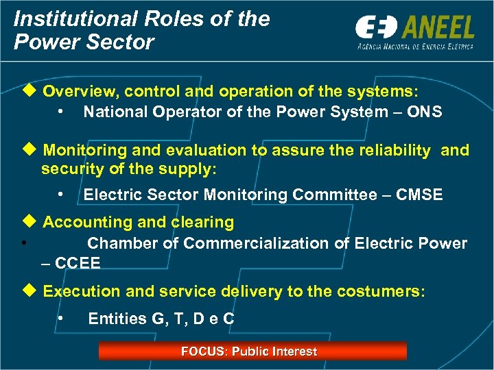 Institutional Roles of the Power Sector Overview, control and operation of the systems: •
