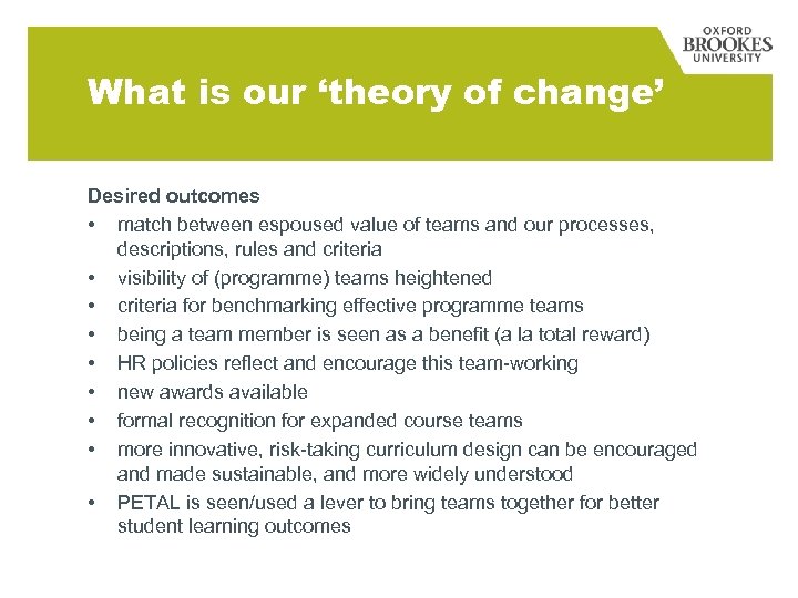 What is our ‘theory of change’ Desired outcomes • match between espoused value of