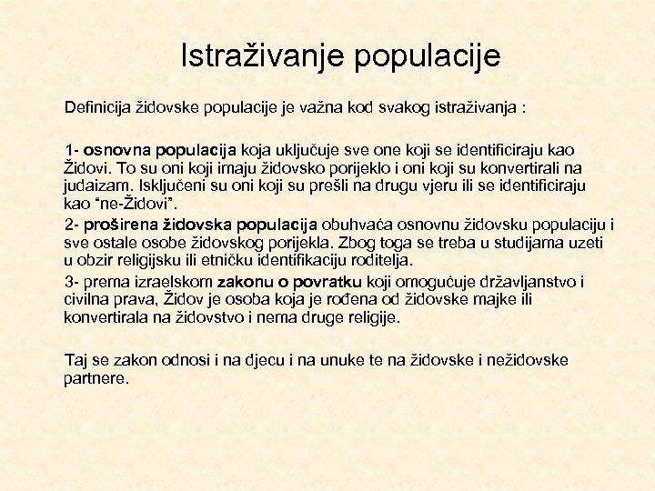 Istraživanje populacije Definicija židovske populacije je važna kod svakog istraživanja : 1 - osnovna
