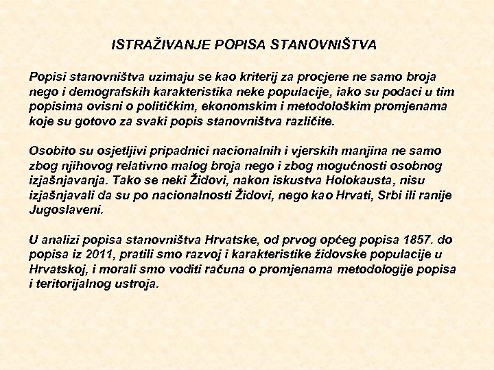 ISTRAŽIVANJE POPISA STANOVNIŠTVA Popisi stanovništva uzimaju se kao kriterij za procjene ne samo broja