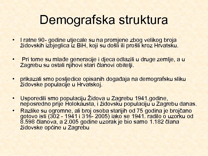 Demografska struktura • I ratne 90 - godine utjecale su na promjene zbog velikog