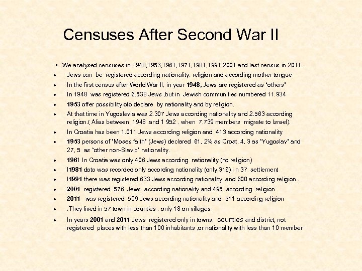 Censuses After Second War II • We analysed censuses in 1948, 1953, 1961, 1971,