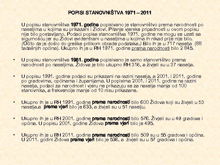 POPISI STANOVNIŠTVA 1971 – 2011 U popisu stanovništva 1971. godine popisivano je stanovništvo prema