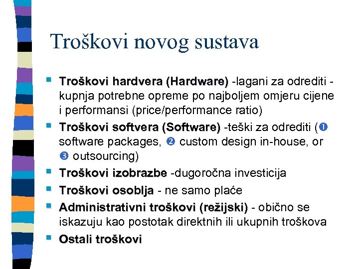 Troškovi novog sustava § § § Troškovi hardvera (Hardware) -lagani za odrediti kupnja potrebne