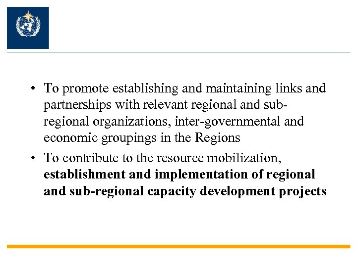  • To promote establishing and maintaining links and partnerships with relevant regional and