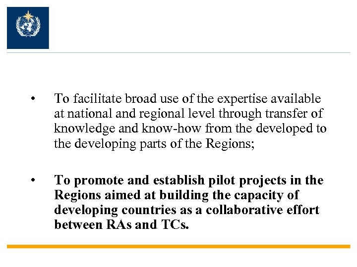  • To facilitate broad use of the expertise available at national and regional