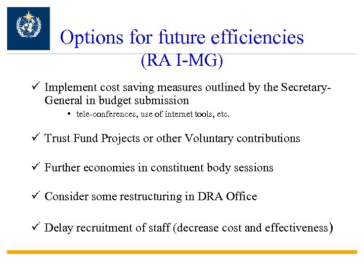 Options for future efficiencies (RA I-MG) ü Implement cost saving measures outlined by the