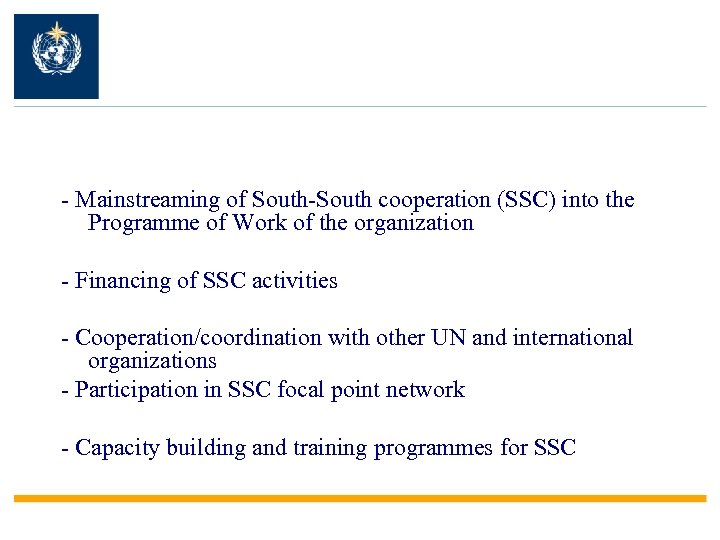 - Mainstreaming of South-South cooperation (SSC) into the Programme of Work of the organization