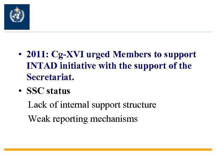 • 2011: Cg-XVI urged Members to support INTAD initiative with the support of