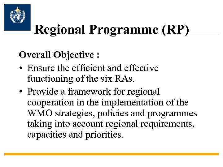 Regional Programme (RP) Overall Objective : • Ensure the efficient and effective functioning of