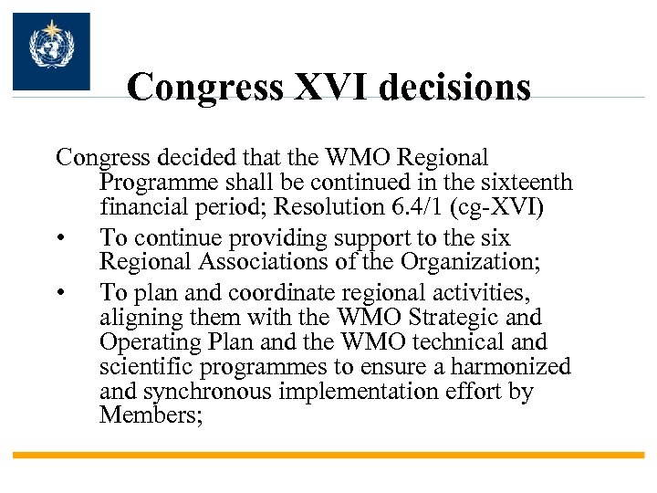 Congress XVI decisions Congress decided that the WMO Regional Programme shall be continued in