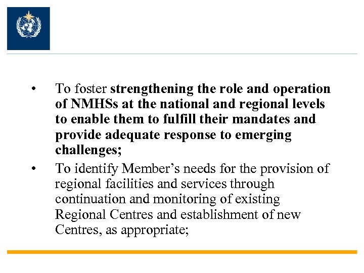  • • To foster strengthening the role and operation of NMHSs at the