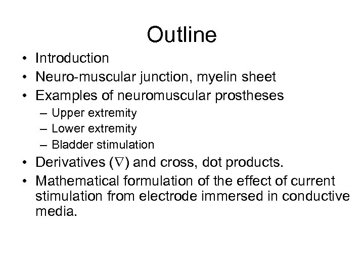 Outline • Introduction • Neuro-muscular junction, myelin sheet • Examples of neuromuscular prostheses –