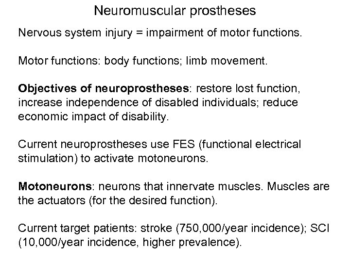 Neuromuscular prostheses Nervous system injury = impairment of motor functions. Motor functions: body functions;