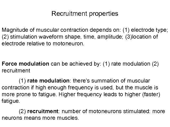 Recruitment properties Magnitude of muscular contraction depends on: (1) electrode type; (2) stimulation waveform