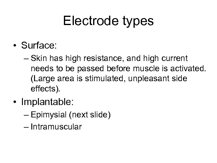 Electrode types • Surface: – Skin has high resistance, and high current needs to